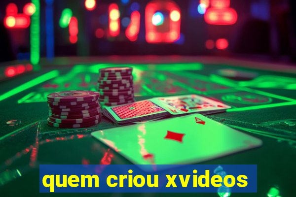 quem criou xvideos